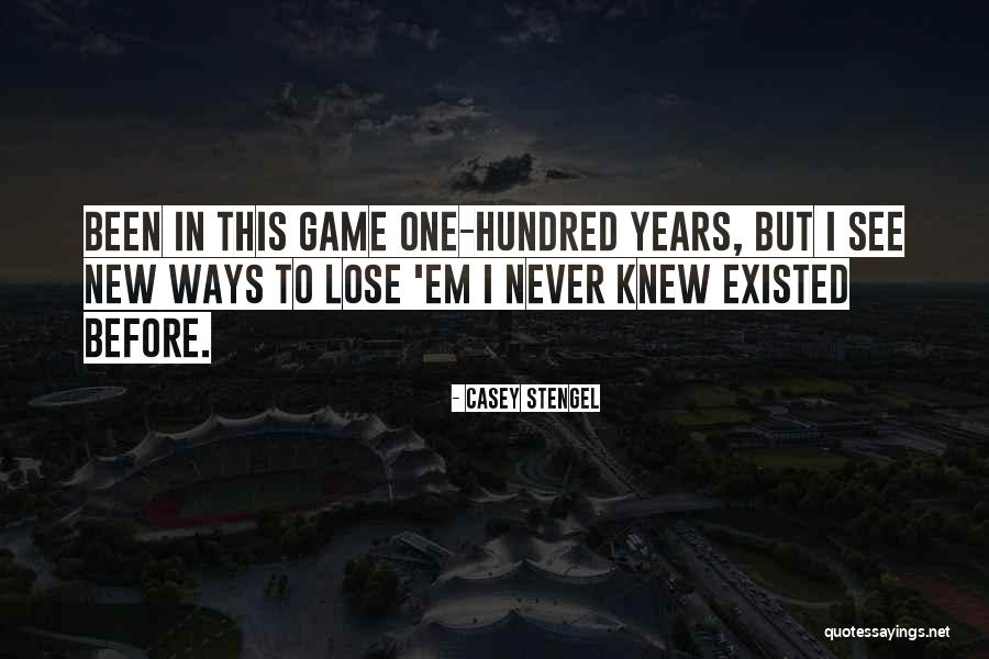 Famas Felin Quotes By Casey Stengel Famas Felin Quotes By Casey Stengel
