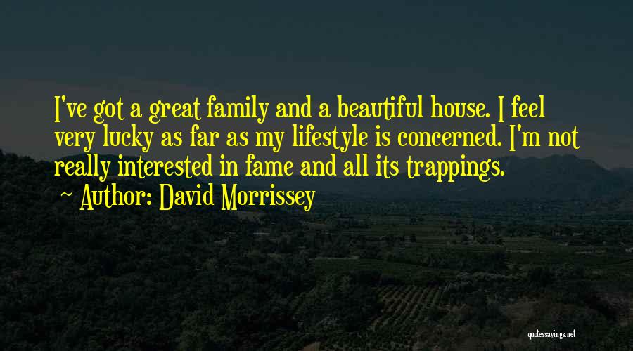Fame And Family Quotes By David Morrissey