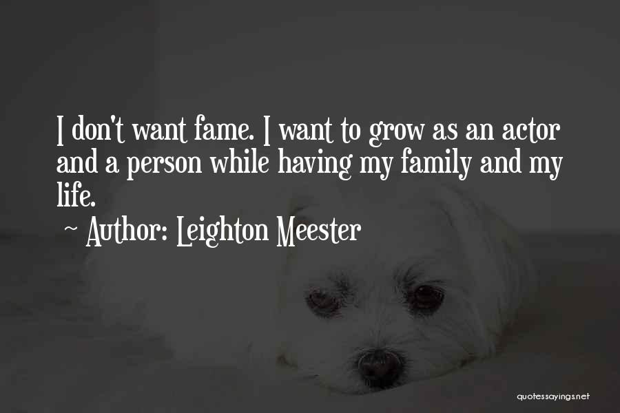 Fame And Family Quotes By Leighton Meester