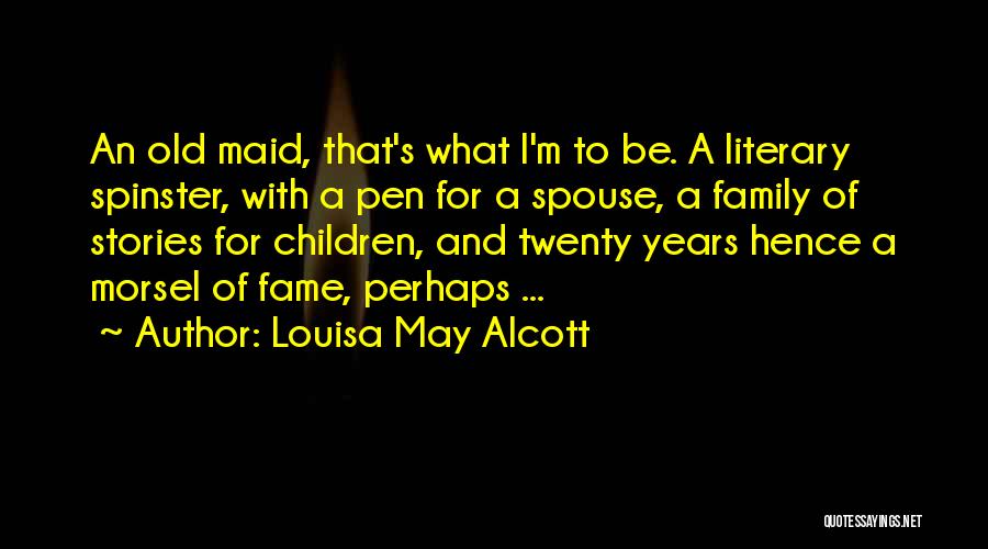 Fame And Family Quotes By Louisa May Alcott
