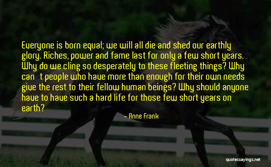 Fame And Glory Quotes By Anne Frank Fame And Glory Quotes By Anne Frank