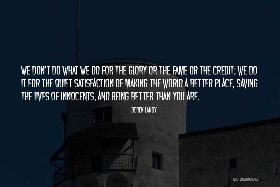 Fame And Glory Quotes By Derek Landy Fame And Glory Quotes By Derek Landy