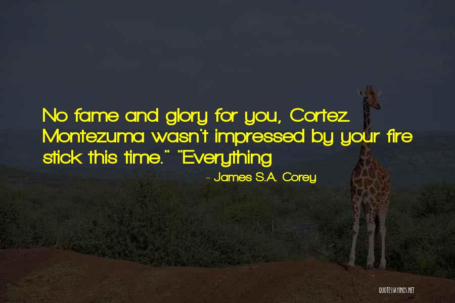 Fame And Glory Quotes By James S.A. Corey Fame And Glory Quotes By James S.A. Corey