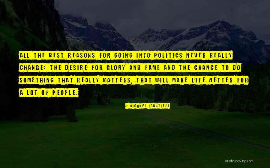 Fame And Glory Quotes By Michael Ignatieff Fame And Glory Quotes By Michael Ignatieff