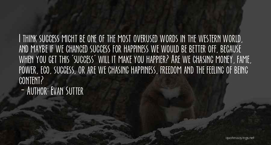 Fame And Happiness Quotes By Evan Sutter