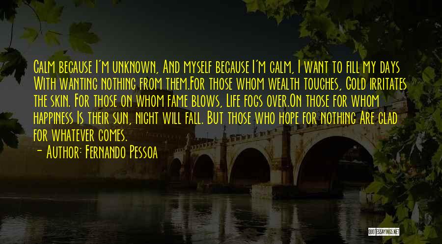 Fame And Happiness Quotes By Fernando Pessoa