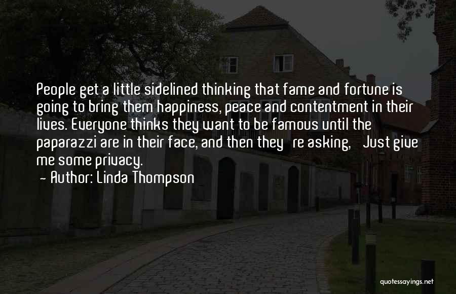 Fame And Happiness Quotes By Linda Thompson