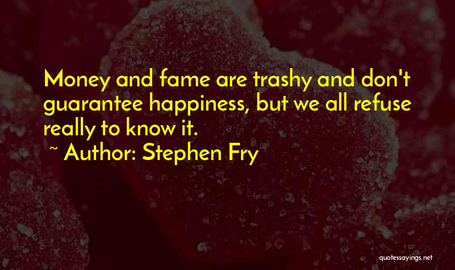 Fame And Happiness Quotes By Stephen Fry