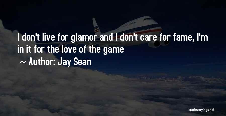 Fame And Love Quotes By Jay Sean