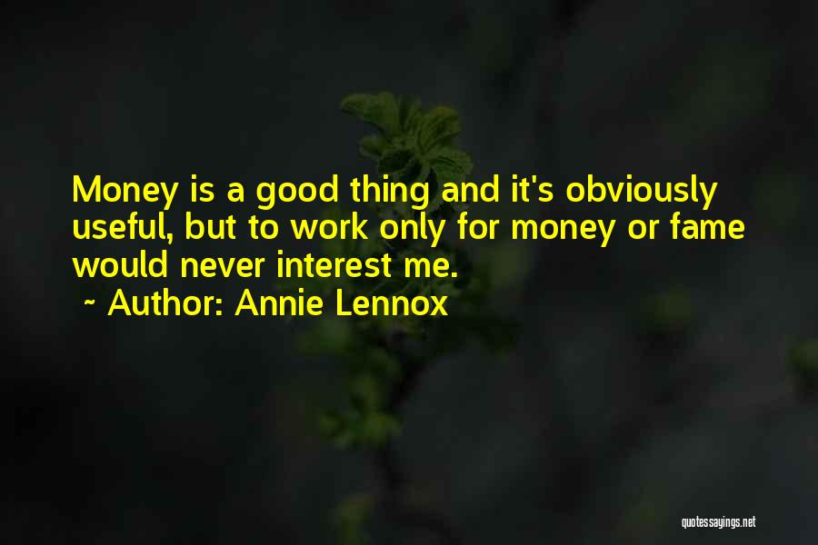 Fame And Money Quotes By Annie Lennox