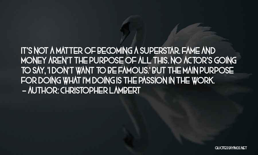 Fame And Money Quotes By Christopher Lambert