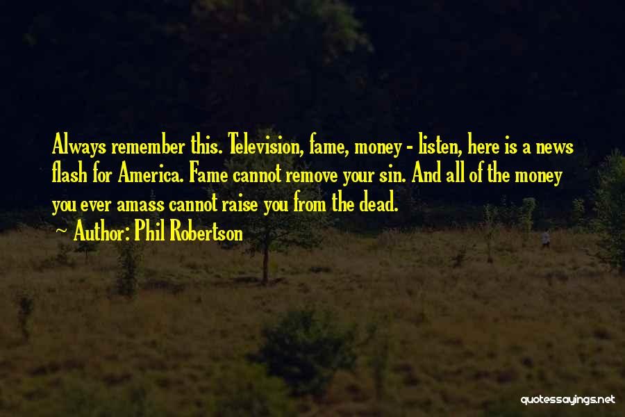 Fame And Money Quotes By Phil Robertson