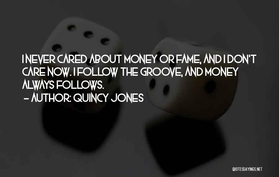 Fame And Money Quotes By Quincy Jones