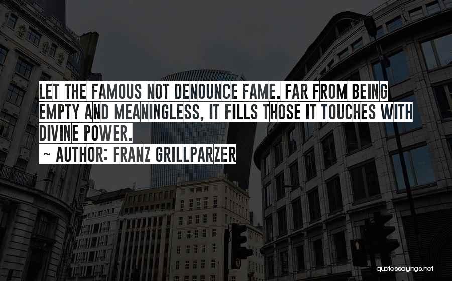 Fame And Power Quotes By Franz Grillparzer