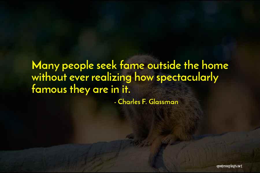Fame Wealth Success Quotes By Charles F. Glassman Fame Wealth Success Quotes By Charles F. Glassman