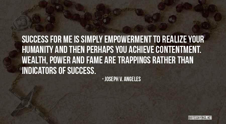 Fame Wealth Success Quotes By Joseph V. Angeles Fame Wealth Success Quotes By Joseph V. Angeles