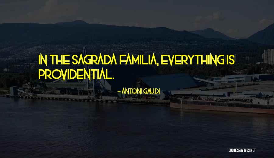 Familia Quotes By Antoni Gaudi