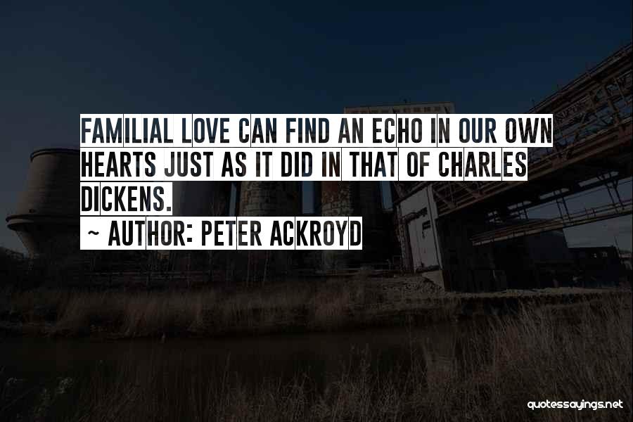 Familial Love Quotes By Peter Ackroyd