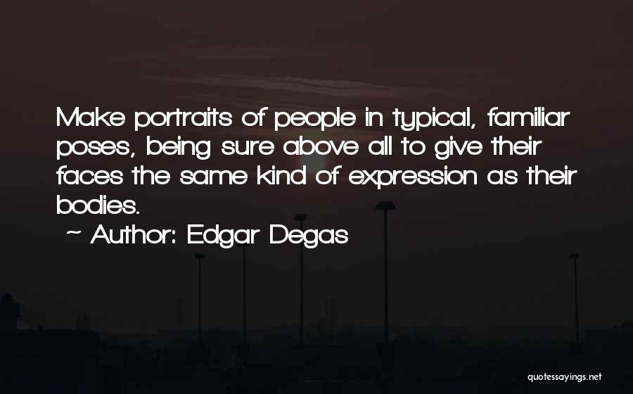 Familiar Faces Quotes By Edgar Degas