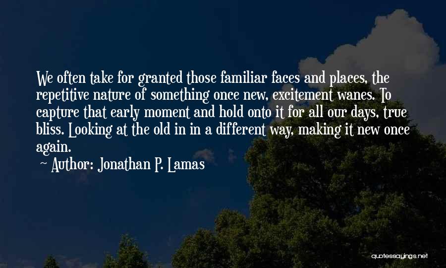 Familiar Faces Quotes By Jonathan P. Lamas