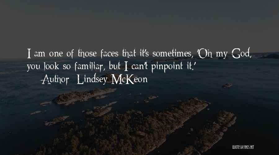 Familiar Faces Quotes By Lindsey McKeon