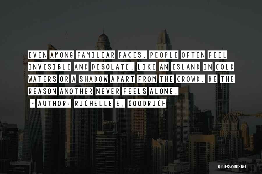 Familiar Faces Quotes By Richelle E. Goodrich