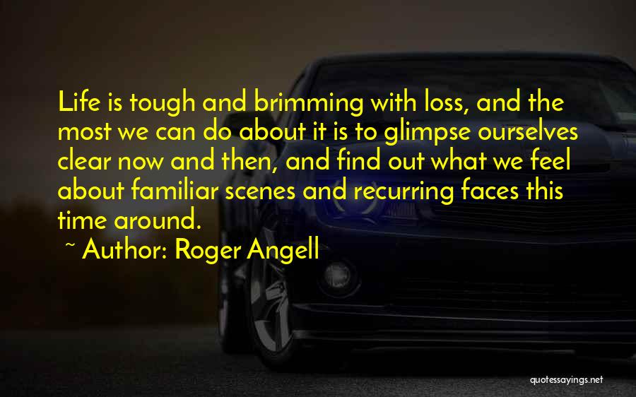 Familiar Faces Quotes By Roger Angell