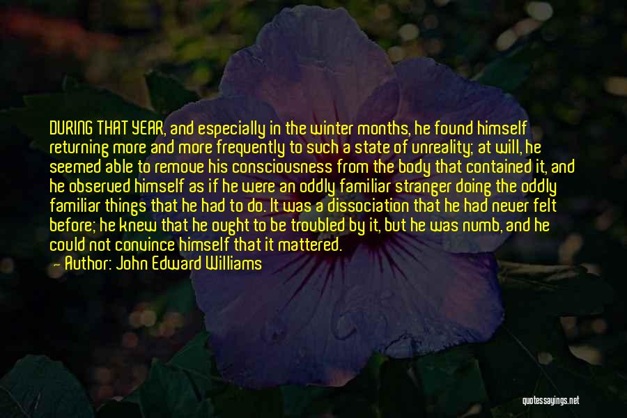 Familiar Stranger Quotes By John Edward Williams