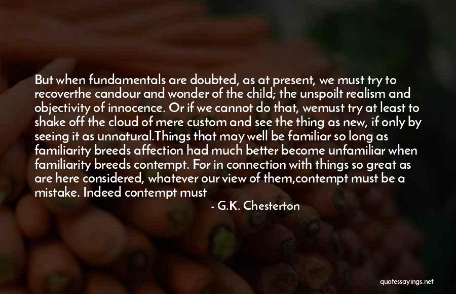 Familiarity Breeds Contempt Quotes By G.K. Chesterton Familiarity Breeds Contempt Quotes By G.K. Chesterton