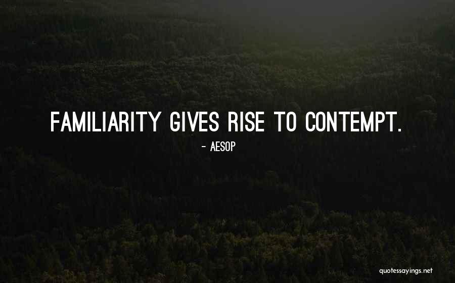 Familiarity Quotes By Aesop Familiarity Quotes By Aesop