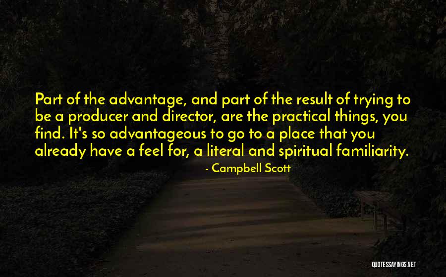 Familiarity Quotes By Campbell Scott Familiarity Quotes By Campbell Scott