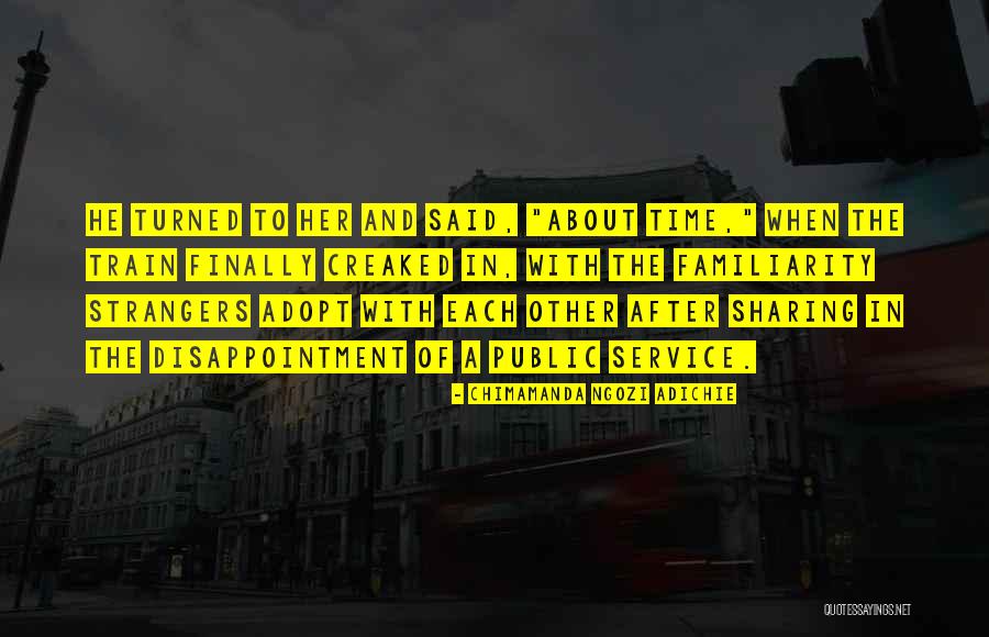 Familiarity Quotes By Chimamanda Ngozi Adichie Familiarity Quotes By Chimamanda Ngozi Adichie