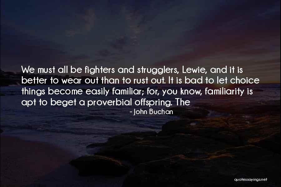 Familiarity Quotes By John Buchan Familiarity Quotes By John Buchan