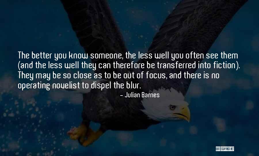 Familiarity Quotes By Julian Barnes Familiarity Quotes By Julian Barnes