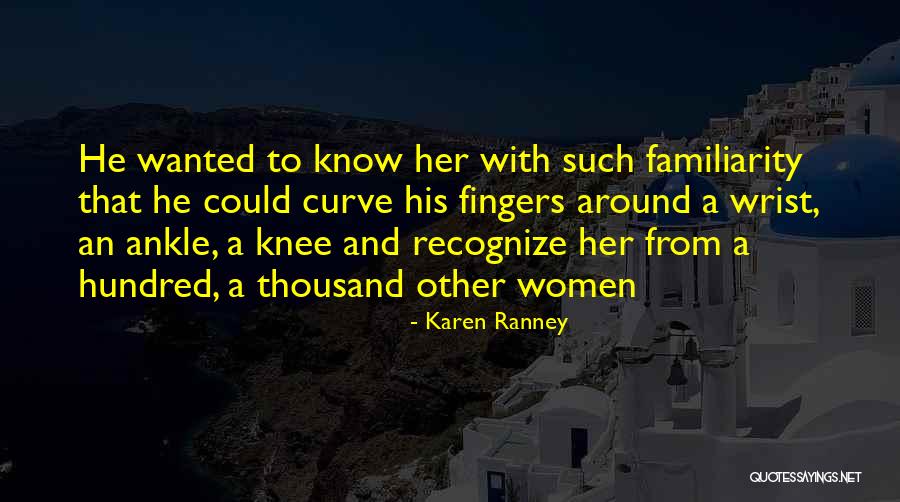 Familiarity Quotes By Karen Ranney Familiarity Quotes By Karen Ranney