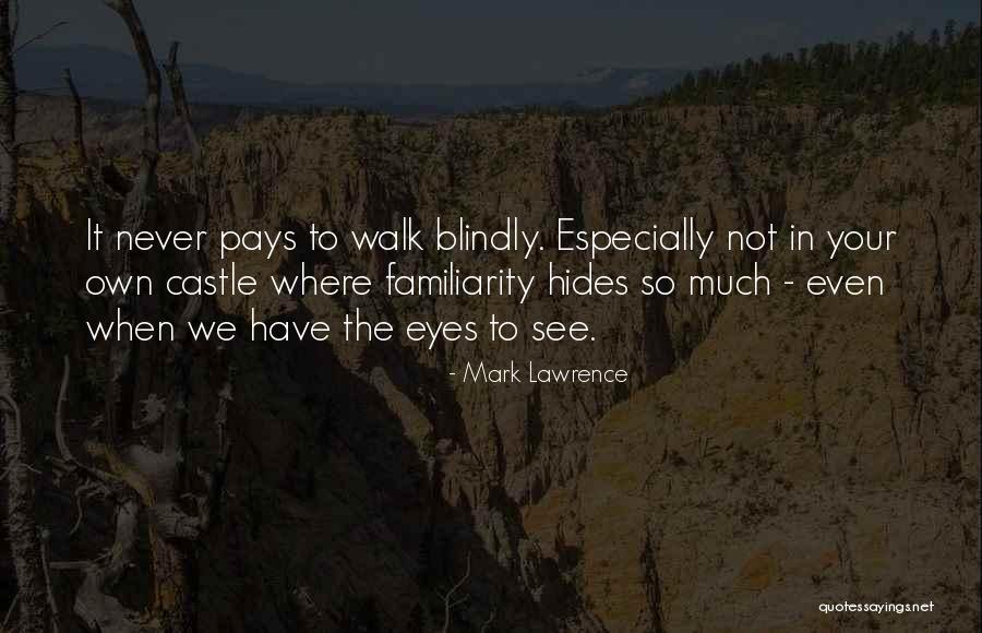 Familiarity Quotes By Mark Lawrence Familiarity Quotes By Mark Lawrence