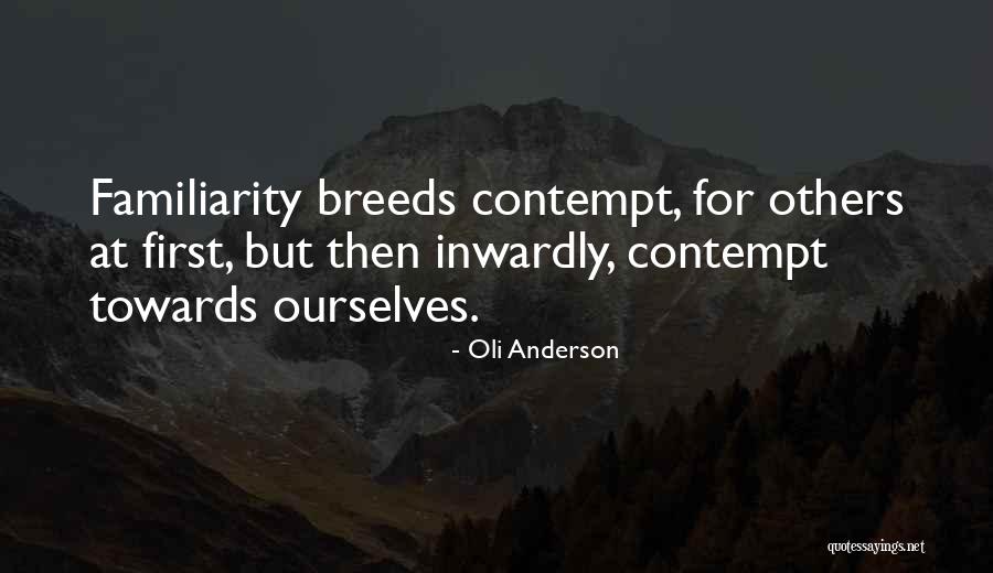Familiarity Quotes By Oli Anderson Familiarity Quotes By Oli Anderson
