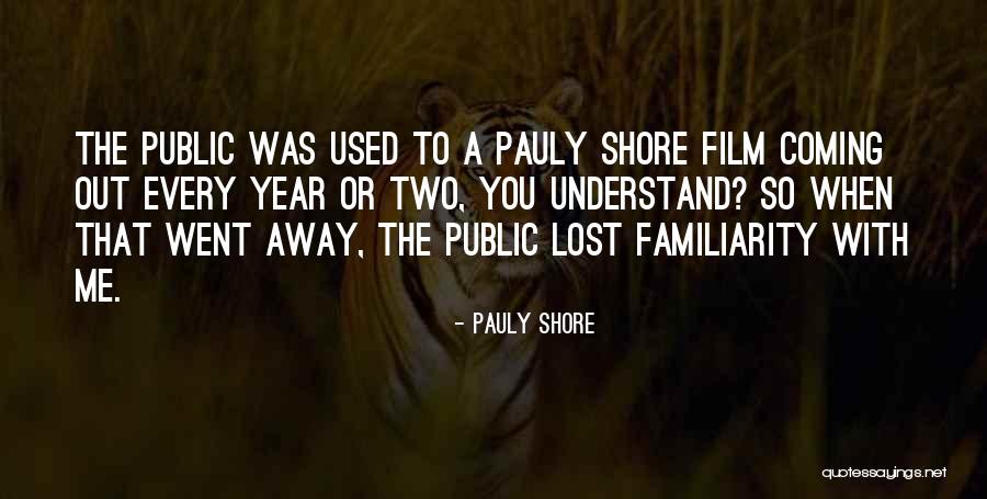 Familiarity Quotes By Pauly Shore Familiarity Quotes By Pauly Shore