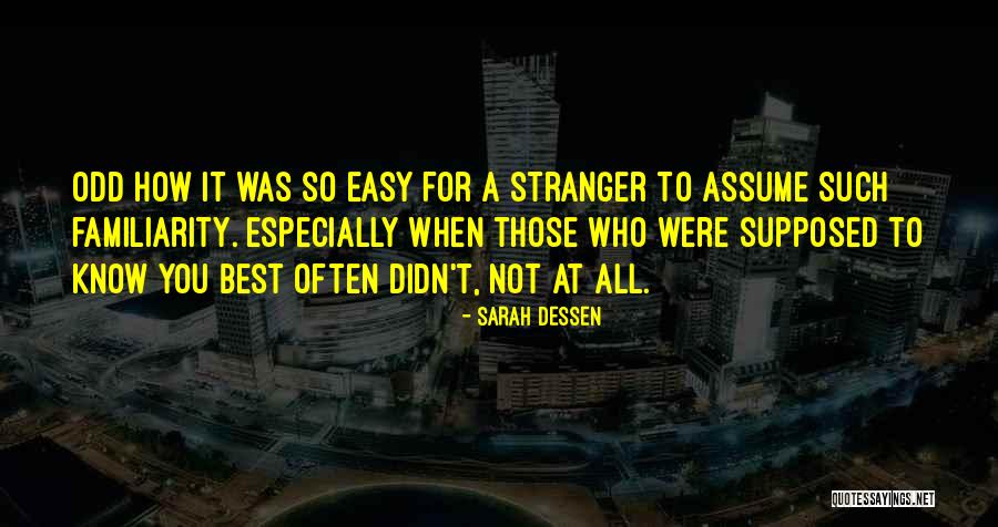 Familiarity Quotes By Sarah Dessen Familiarity Quotes By Sarah Dessen