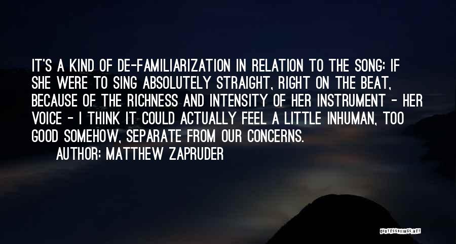 Familiarization Quotes By Matthew Zapruder
