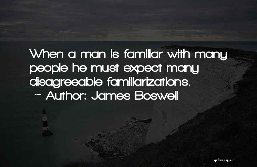 Familiarizations Quotes By James Boswell