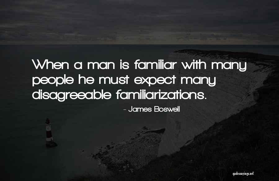 Familiarizations Quotes By James Boswell