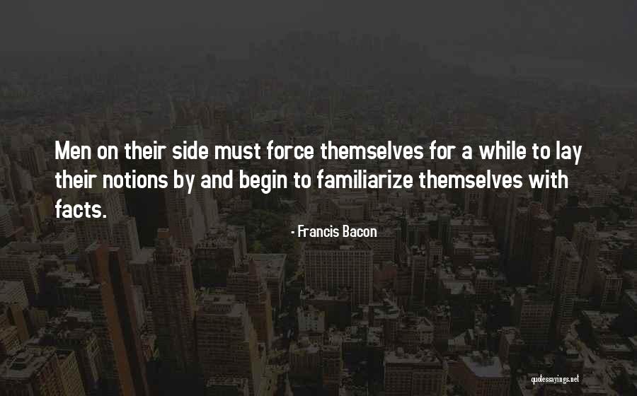 Familiarize Myself Quotes By Francis Bacon Familiarize Myself Quotes By Francis Bacon