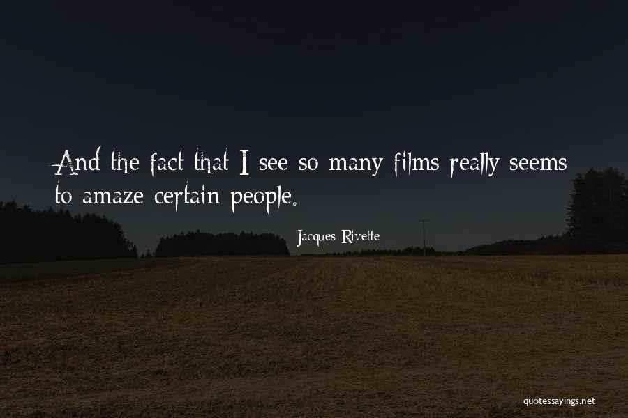 Familiarized With Quotes By Jacques Rivette