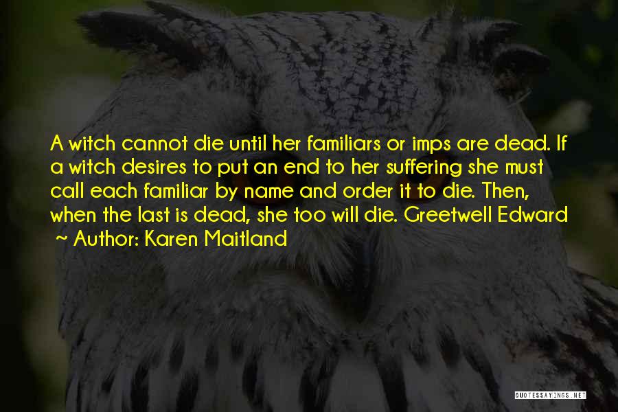 Familiars Quotes By Karen Maitland