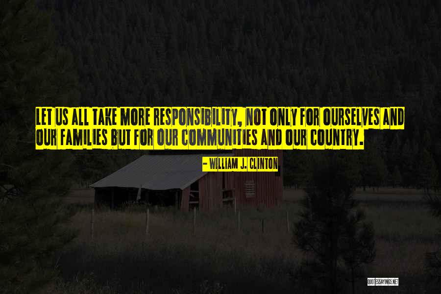 Families And Communities Quotes By William J. Clinton Families And Communities Quotes By William J. Clinton