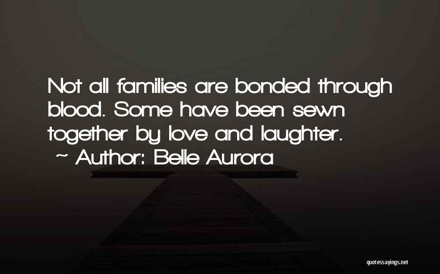 Families And Laughter Quotes By Belle Aurora