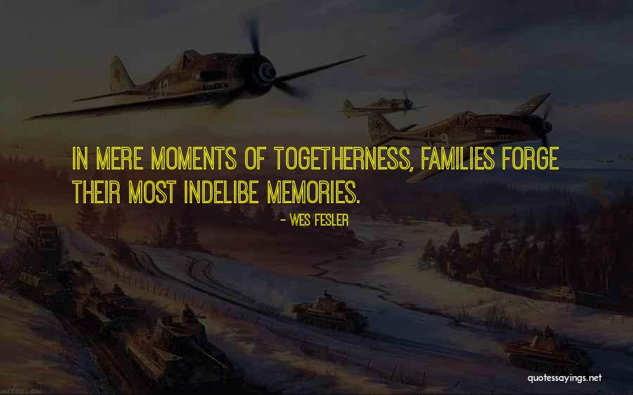 Families And Memories Quotes By Wes Fesler Families And Memories Quotes By Wes Fesler