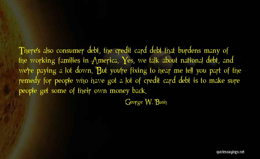 Families And Money Quotes By George W. Bush Families And Money Quotes By George W. Bush