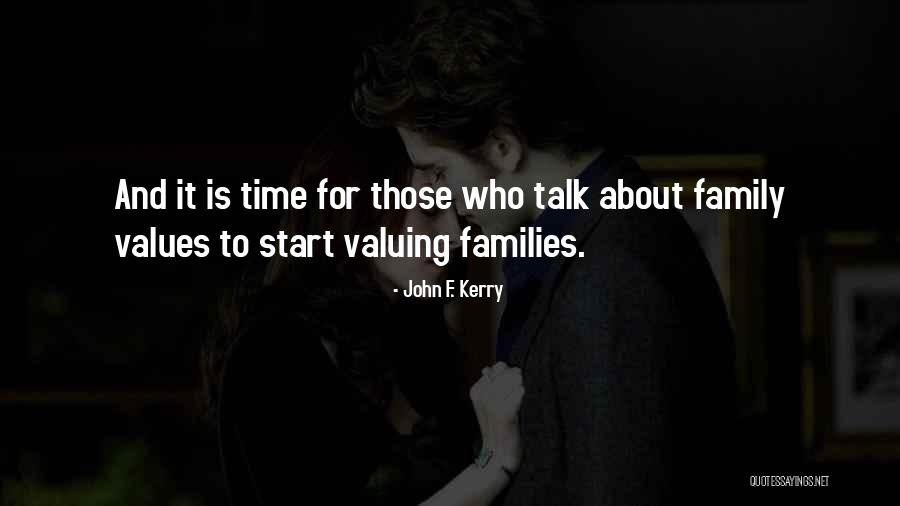 Families And Values Quotes By John F. Kerry Families And Values Quotes By John F. Kerry